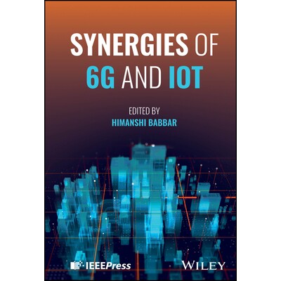 Synergies of 6G and Iot 6G 与物联网的协同效应 9781394370672
