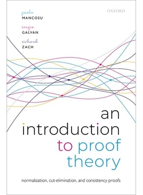 An Introduction to Proof Theory Normalization, Cut-Elimination, and Consistency Proofs 证明论导论：归一化、切割消去定理