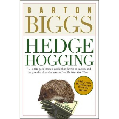 Hedgehogging “美国*投资策略师”巴顿·比格斯的《对冲基金风云录》 9780470067734
