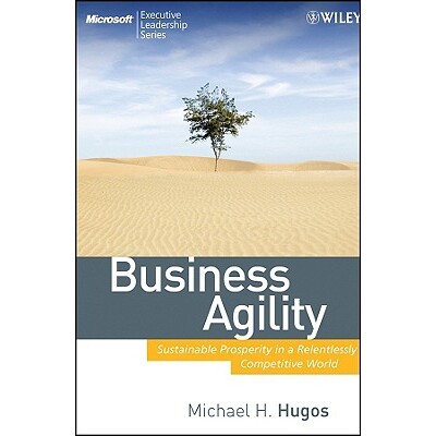 Business Agility Sustainable Prosperity In a Relentlessly Competitive World 商业敏捷性:在竞争激烈的世界中实现可持续繁