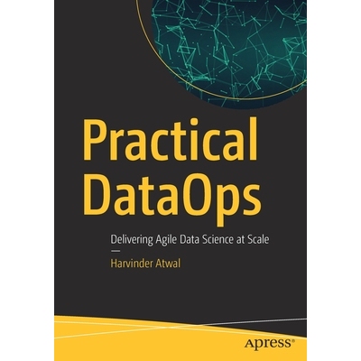Practical DataOps Delivering Agile Data Science at Scale 实用数据*作：大规模交付敏捷数据科学 9781484251034