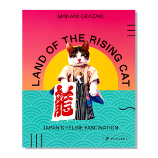 现货 Land of the Rising Cat 崛起的猫之乡:日本对猫的迷恋 探索日本围绕猫咪建设的流行文化 爱猫人士必备图书 英文原版