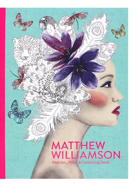 现货包邮 Matthew Williamson: Fashion, Print and Colouring 时装设计师 马修·威廉姆森作品 时尚印刷着色 涂色本 英文原版