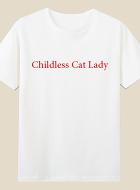 childless cat lady always die along无子猫女铲屎官t恤霉霉衣服