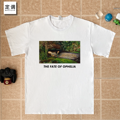 THE FATE OF Ophelia奥菲莉娅莎士比亚哈姆雷特纯棉短袖T恤衣服
