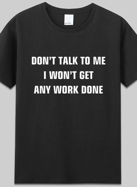don’t talk to me i won’t get any work done字母短袖t恤衣服