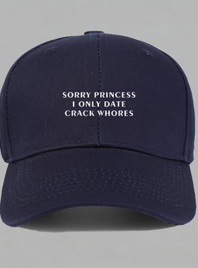 SORRY PRINCESS I ONLY DATE CRACK WHORES棒球帽鸭舌帽子防晒男