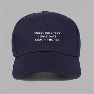 SORRY PRINCESS I ONLY DATE CRACK WHORES棒球帽鸭舌帽子防晒男