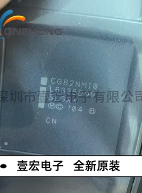ONEHONG全新原装正品 CG82NM10 SLGXX 移动芯片组 封装BGA