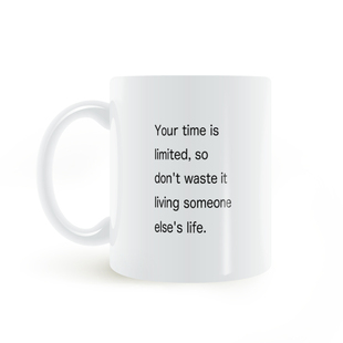 don't waste living someone else's life mug不过别人生活马克杯