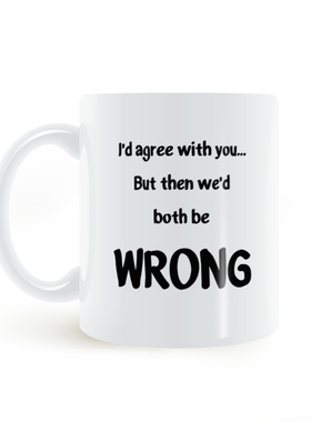 I Agree You but We Both Wrong mug我同意你但我们都错了马克杯
