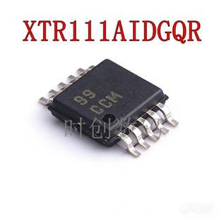 XTR111AIDGQR MSOP 10精密电压至电流转换器 发送器芯片 丝印CCM