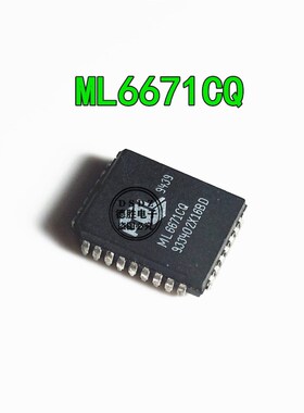 ML6671CQ ML6671 PLCC32 全新原装现货 专业BOM配单