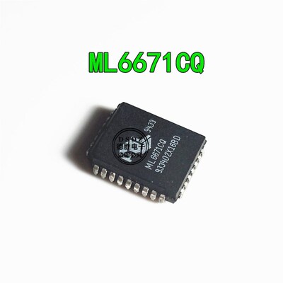 ML6671CQ ML6671 PLCC32 全新原装现货 专业BOM配单