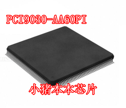 PCI9030-AA60PI  PCI9030-AA60PI FQFP封装 新的  一个起拍