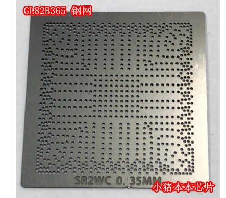 GL82B365 SREVJ GL82H310C SRCXT GL82X299 SR2Z 钢网小4 90的8