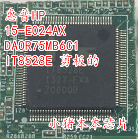 惠普HP 15-E024AX版号DAOR75MB6C1 DAOAM6MB8F1 IT8528E 剪板芯片