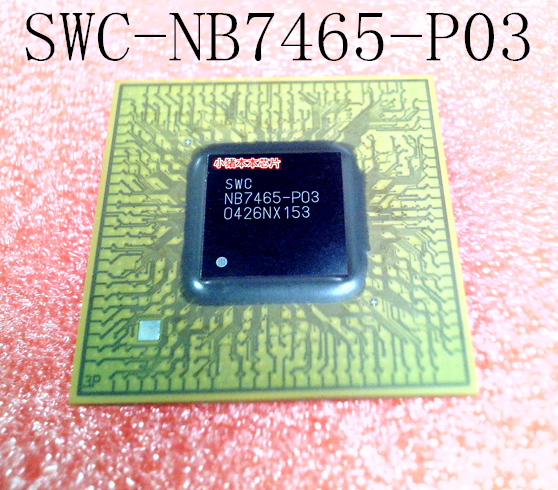 SWC-NB7465-P03    NB7465-P03    BGA封装      新的   一个起拍