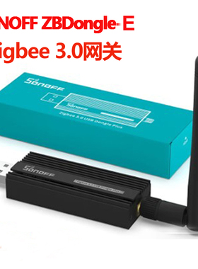 Sonoff ZBDongle-E Zigbee 3.0 网关USB万能智能网关桥接器加密狗