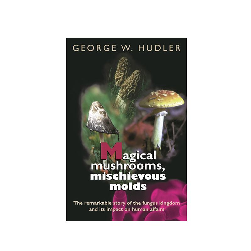 英文原版 神奇的蘑菇 有害的霉菌 Magical Mushrooms Mischievous Molds 乔治W.哈德勒 George W. Hudler普林斯顿大学出版社
