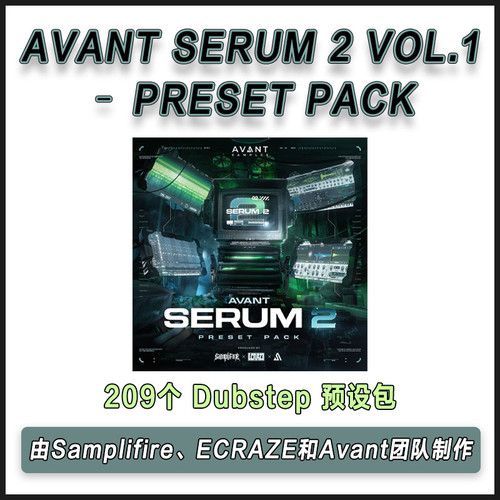 Avant Serum 2 Vol.1 – Preset Pack Dubstep 预设包Ableton工程