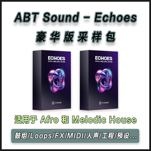 ABT Sounds - Echoes 豪华版采样包适合Afro House/Melodic House