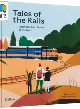 Ryan Johnson Tales of the Rails Legendary Train Routes of the World 铁路发展的故事 英文原版 儿童绘本 大音