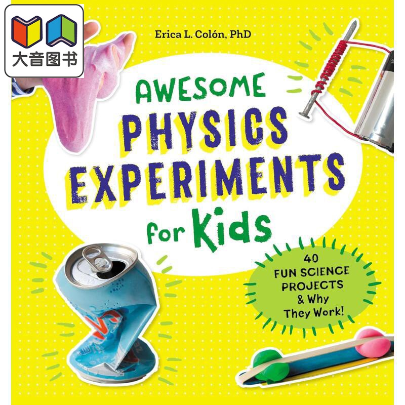 STEAM 创客实验室系列 儿童物理实验:40 个有趣的科学项目及其工作原理 Awesome Physics Experiments for Kids 大音