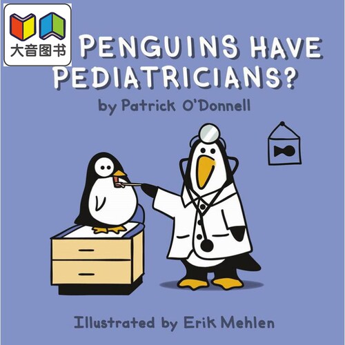 企鹅有儿科医生吗Patrick O Donnell Do Penguins Have Pediatricians英文原版儿童动物绘本 故事图画书 精装进口 大音