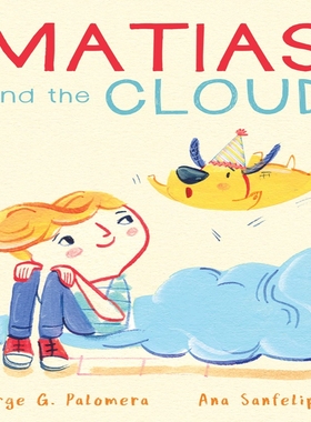 Ana Sanfelippo Matias and the Cloud 马塔斯和小云朵 英文原版 进口图书 儿童绘本 无字图画故事书 4-7岁 大音