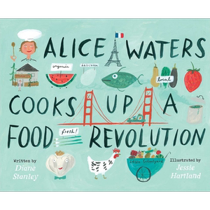 Alice Waters Cooks Up a Food Revolution 爱丽丝的食品制造之路 英文原版 4到8岁 儿童图画书 Jessie Hartland