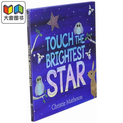 闪亮小星星 Christie Matheson Touch the Brightest Star 英文原版 儿童绘本 故事图画书 精装绘本 进口图书 大音