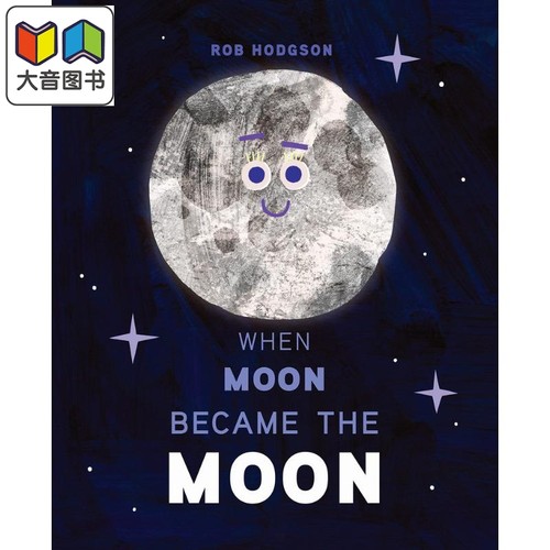 Rob Hodgson：When Moon Became the Moon 当月儿变成月亮 英文原版进口 科学绘本 科普知识图画书 精品绘本 精装 大音
