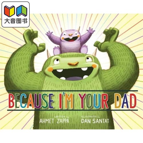 Because I'm Your Dad 因为我是爸爸 英文原版 进口图书 亲子读物 儿童绘本 故事图画书童书 3-6岁精装儿童读物 大音