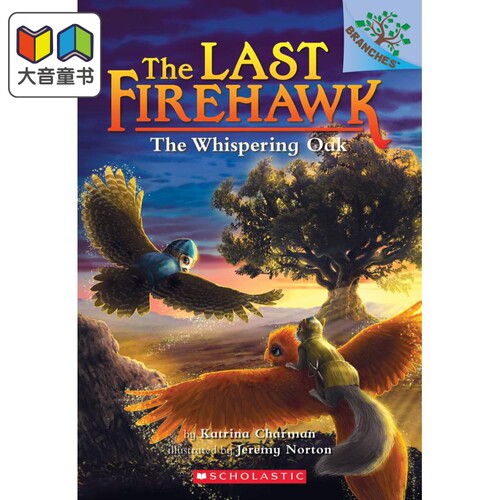 The Last Firehawk 3 Whispering Oak 学乐大树Branches 火鹰传奇 英文原版 儿童小初文学 桥梁章节书 大音