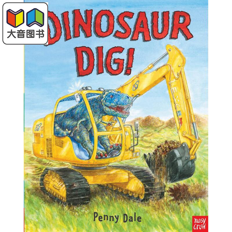 超级恐龙系列:恐龙挖掘机Dinosaur Dig!英文原版 儿童绘本 动物故事图画书 精品绘本 进口图书 Nosy Crow童书 大音