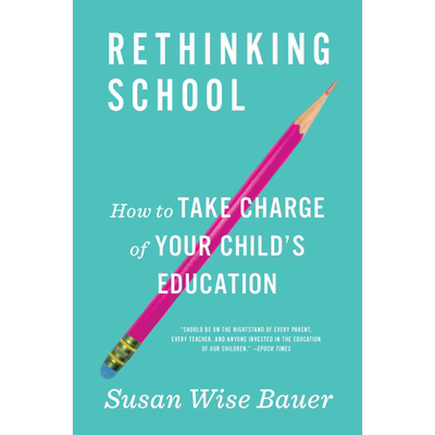 Rethinking School: How to Take Charge of Your Childs Education 英文原版 反思学校：如何管理孩子的教育