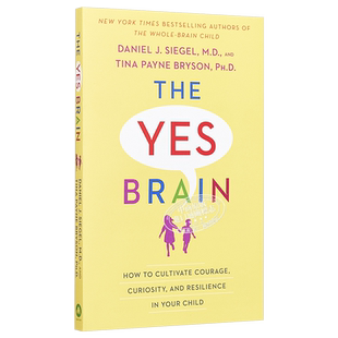 The Yes Brain 和孩子一起说好 正向思考的大脑 培养有胆识 好奇心以及韧性的孩子英文原版Daniel J. Siegel M.D. 大音