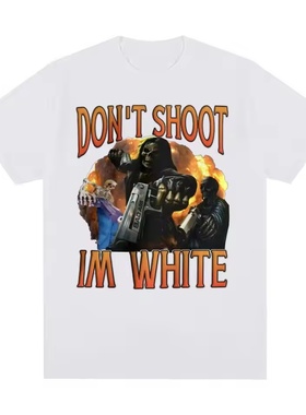 Don't Shoot Im White 短袖T恤男女大学生开学季情侣装棉质打底衫