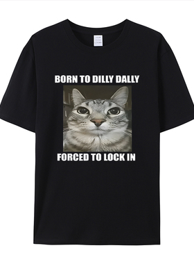 天生Dilly Dally被迫锁定猫印花T恤男女休闲时尚棉质短袖夏季上衣