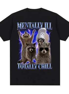 Mentally Ill Totally Chill 精神患者完全冷静的浣熊迷短袖T恤棉