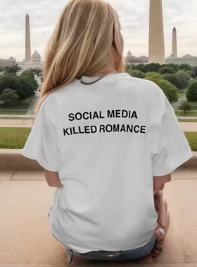 Social Media Killed Romance T Shirt欧美潮流字母情侣短袖T恤男