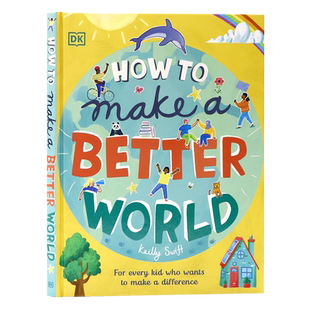 DK出品 如何创造更好的地球 英文原版 How to Make a Better World 人类社会文明发展儿童知识科普绘本精装大开进口图书