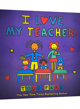 我爱我的老师 英文原版Todd Parr：I Love My Teacher!  4-8岁儿童英语早教启蒙认知绘本 亲子互动共读图画书 纽约时报畅销书作家
