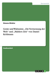 Daniel Vermessung 按需印刷Genie von Welt der ?Die ?Mahlers Kehlmann德语ger und 预售 Zeit Wahnsinn.