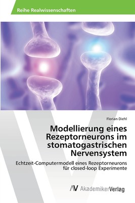 预售 按需印刷Modellierung eines Rezeptorneurons im stomatogastrischen Nervensystem德语ger