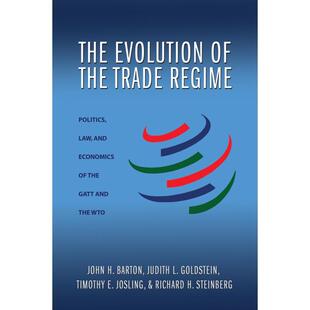 预售 The Evolution of the Trade Regime贸易制度的变革：关税暨贸易总协定及世贸组织内的政治、法律和经济