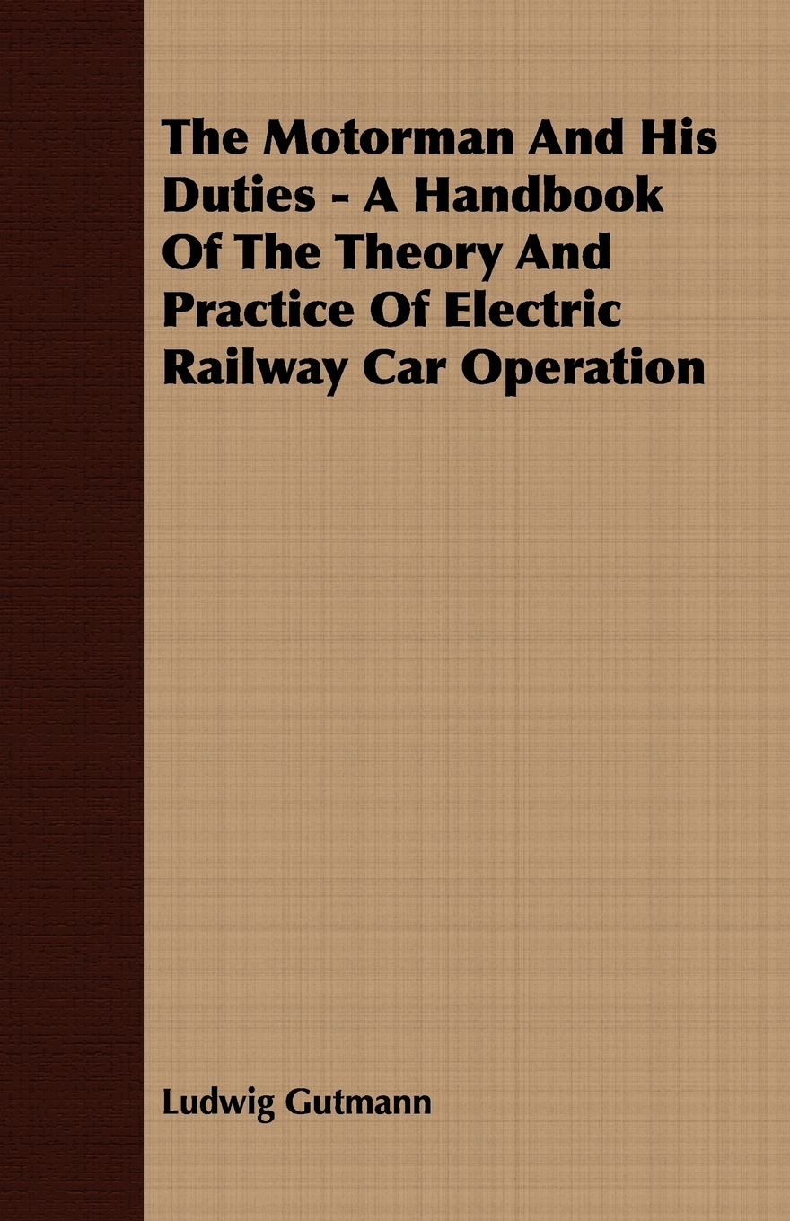 【预售 按需印刷】The Motorman And His Duties - A Handbook Of The Theory And Practice Of Electric Railway Car Operatio高性价比高么？