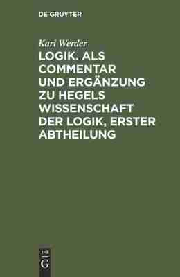 预售 按需印刷 Logik. Als Commentar und Erg?nzung zu Hegels Wissenschaft der Logik  Erster Abtheilung