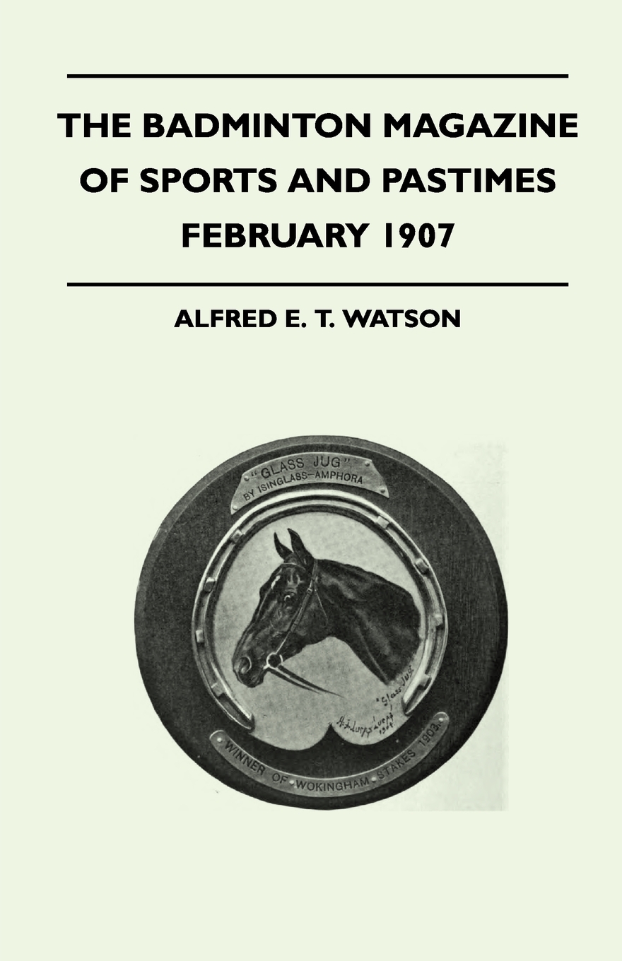 【预售按需印刷】The Badminton Magazine of Sports and Pastimes- February 1907- Containing Chapters On